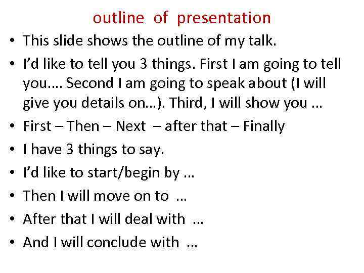 outline of presentation • This slide shows the outline of my talk. • I’d