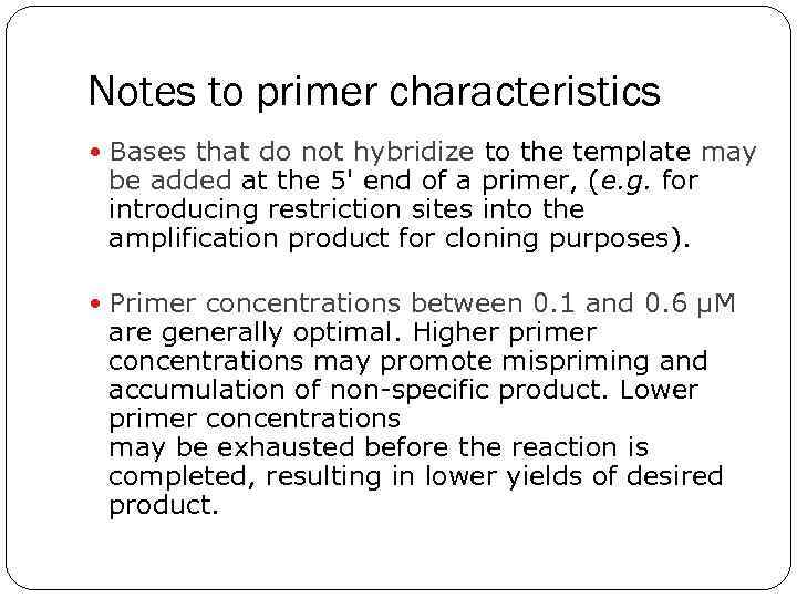 Notes to primer characteristics Bases that do not hybridize to the template may be