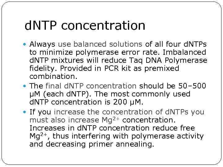 d. NTP concentration Always use balanced solutions of all four d. NTPs to minimize