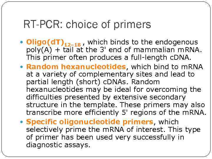 RT-PCR: choice of primers Oligo(d. T)12– 18 , which binds to the endogenous poly(A)