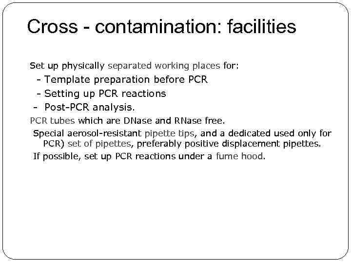 Cross - contamination: facilities Set up physically separated working places for: Template preparation before