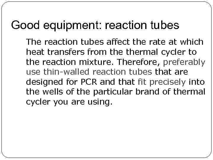 Good equipment: reaction tubes The reaction tubes affect the rate at which heat transfers