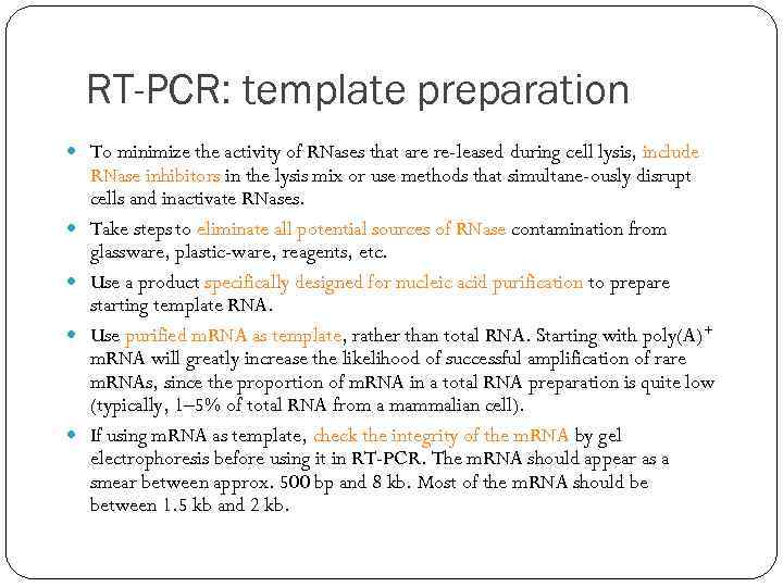 RT-PCR: template preparation To minimize the activity of RNases that are re-leased during cell