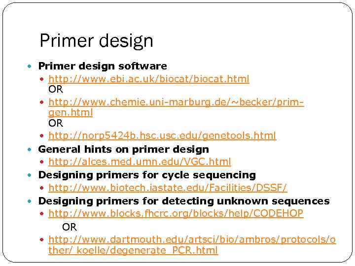 Primer design software http: //www. ebi. ac. uk/biocat. html OR http: //www. chemie. uni-marburg.