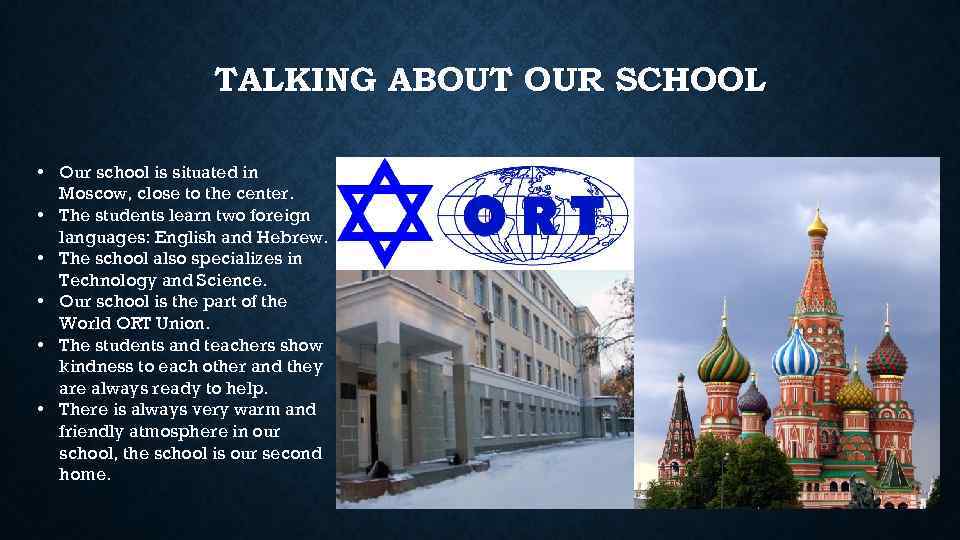 TALKING ABOUT OUR SCHOOL • Our school is situated in Moscow, close to the