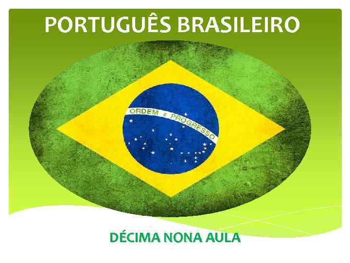 PORTUGUÊS BRASILEIRO DÉCIMA NONA AULA 