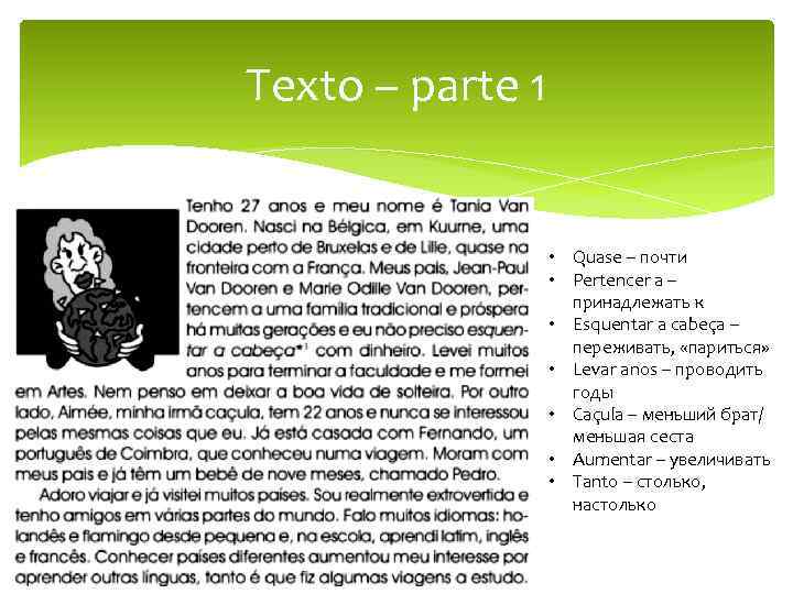 Texto – parte 1 • Quase – почти • Pertencer a – принадлежать к