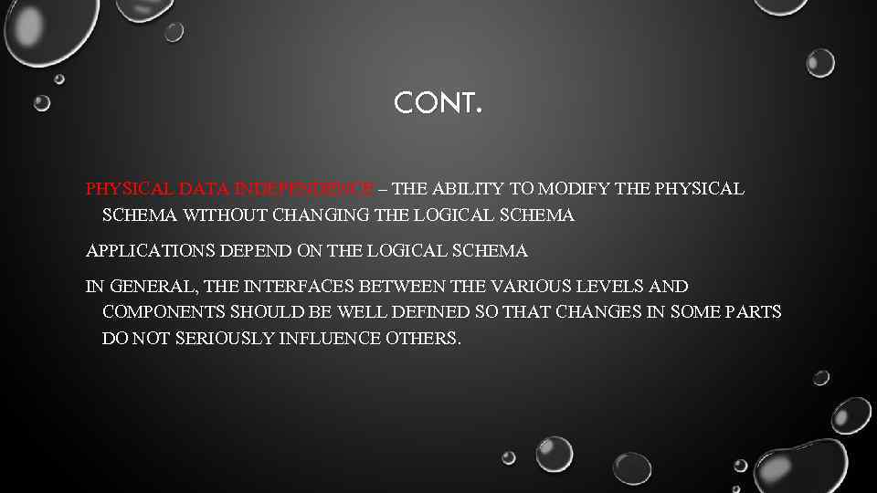 CONT. PHYSICAL DATA INDEPENDENCE – THE ABILITY TO MODIFY THE PHYSICAL SCHEMA WITHOUT CHANGING