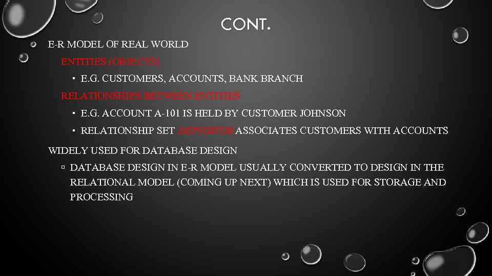 CONT. E-R MODEL OF REAL WORLD ENTITIES (OBJECTS) E. G. CUSTOMERS, ACCOUNTS, BANK BRANCH
