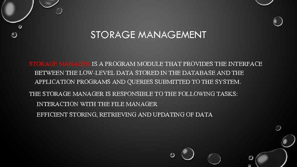 STORAGE MANAGEMENT STORAGE MANAGER IS A PROGRAM MODULE THAT PROVIDES THE INTERFACE BETWEEN THE