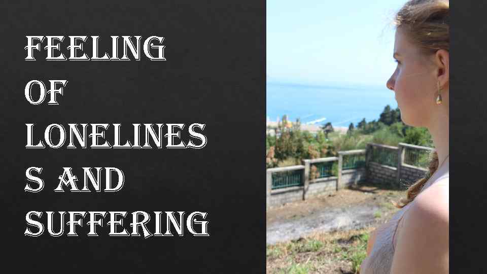 feeling of lonelines s and suffering 