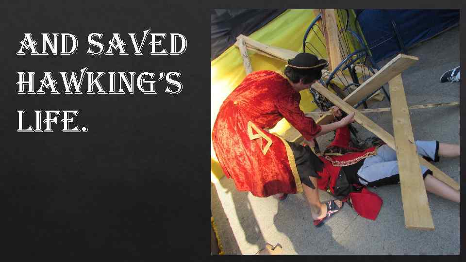 and saved hawking’s life. 