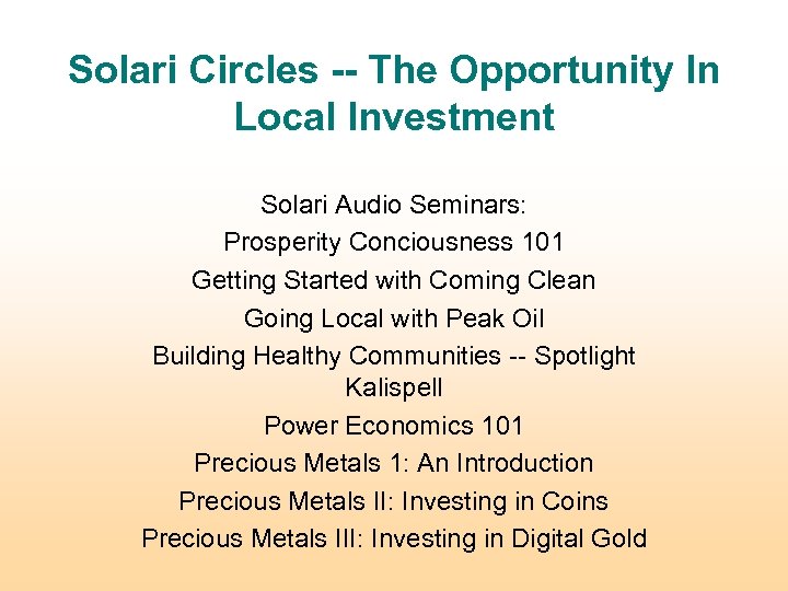 Solari Circles -- The Opportunity In Local Investment Solari Audio Seminars: Prosperity Conciousness 101