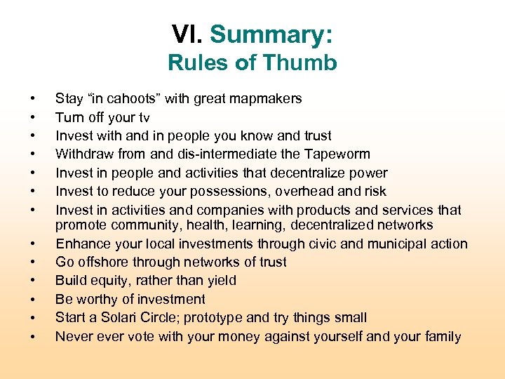 VI. Summary: Rules of Thumb • • • • Stay “in cahoots” with great