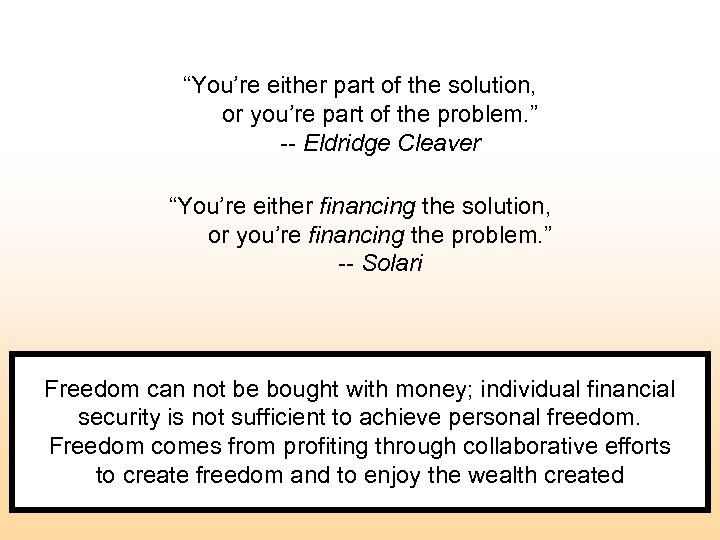 “You’re either part of the solution, or you’re part of the problem. ” --