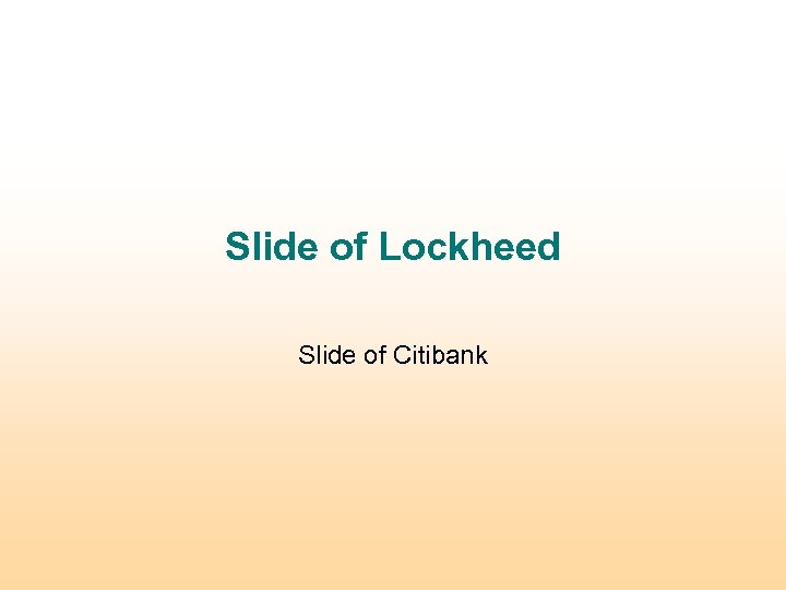 Slide of Lockheed Slide of Citibank 