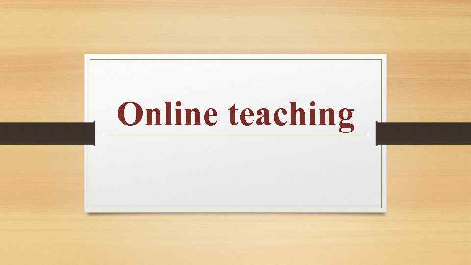 Online teaching 