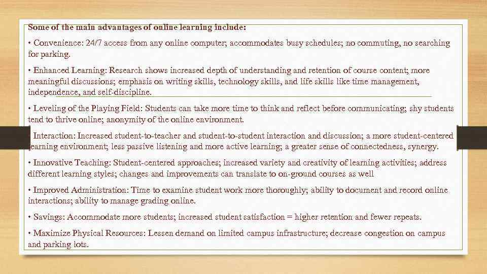 Some of the main advantages of online learning include: • Convenience: 24/7 access from