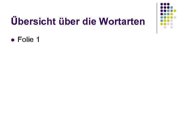 Űbersicht über die Wortarten l Folie 1 