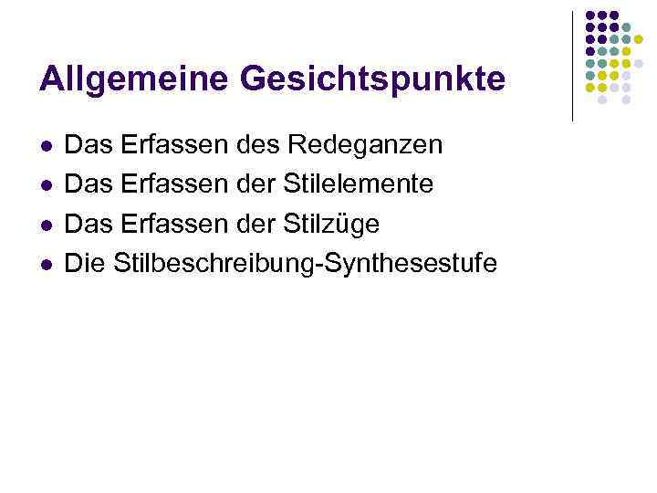 Allgemeine Gesichtspunkte l l Das Erfassen des Redeganzen Das Erfassen der Stilelemente Das Erfassen