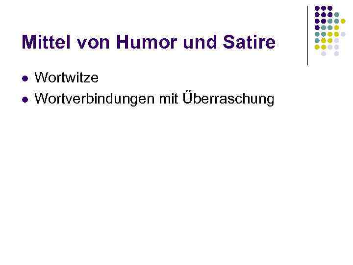 Mittel von Humor und Satire l l Wortwitze Wortverbindungen mit Űberraschung 