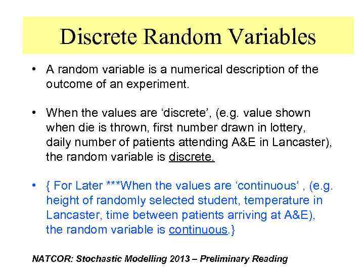 Discrete Random Variables • A random variable is a numerical description of the outcome