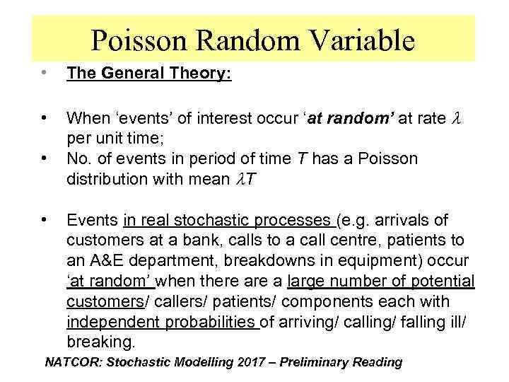 Poisson Random Variable • The General Theory: • When ‘events’ of interest occur ‘at