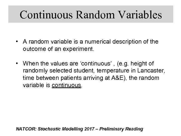 Continuous Random Variables • A random variable is a numerical description of the outcome