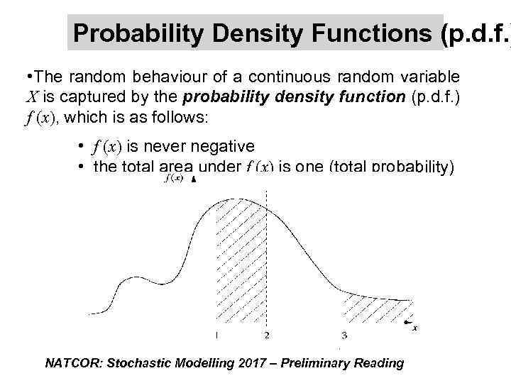 Probability Density Functions (p. d. f. ) • The random behaviour of a continuous