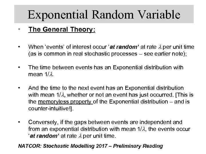 Exponential Random Variable • The General Theory: • When ‘events’ of interest occur ‘at