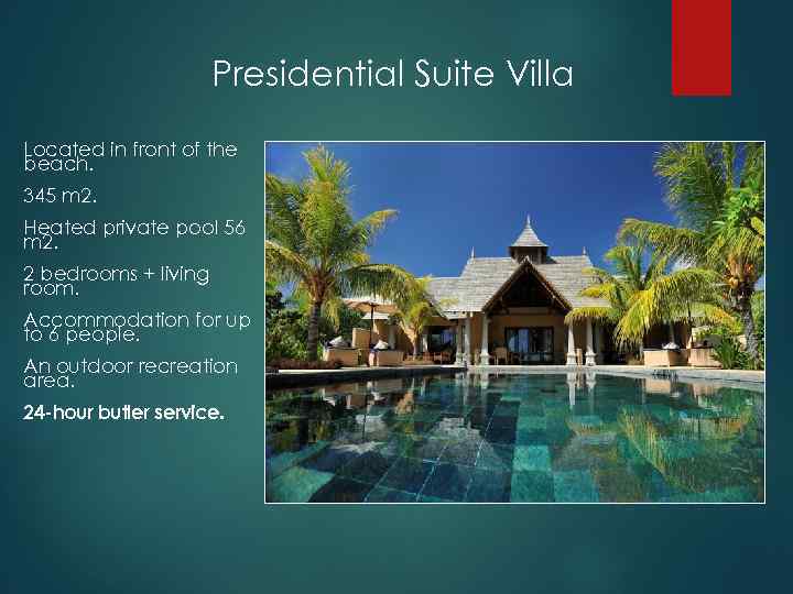 Presidential Suite Villa Located in front of the beach. 345 m 2. Heated private