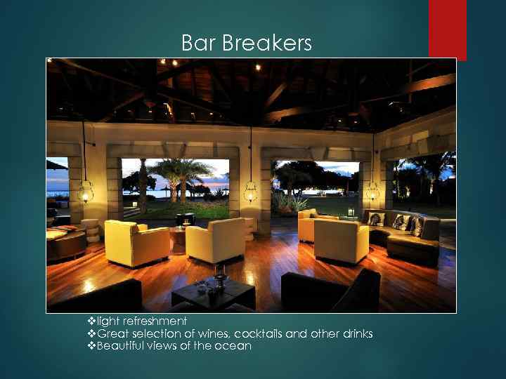 Bar Breakers vlight refreshment v. Great selection of wines, cocktails and other drinks v.
