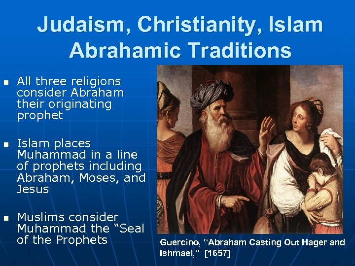 Judaism, Christianity, Islam Abrahamic Traditions n n n All three religions consider Abraham their