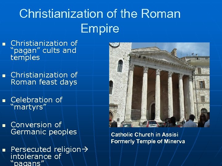 Christianization of the Roman Empire n Christianization of “pagan” cults and temples n Christianization