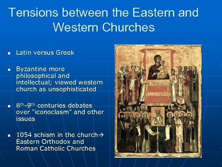 Tensions between the Eastern and Western Churches n n Latin versus Greek Byzantine more