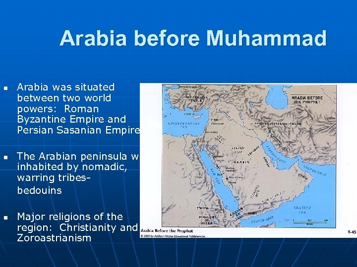 Arabia before Muhammad n n n Arabia was situated between two world powers: Roman