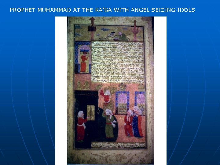 PROPHET MUHAMMAD AT THE KA'BA WITH ANGEL SEIZING IDOLS 