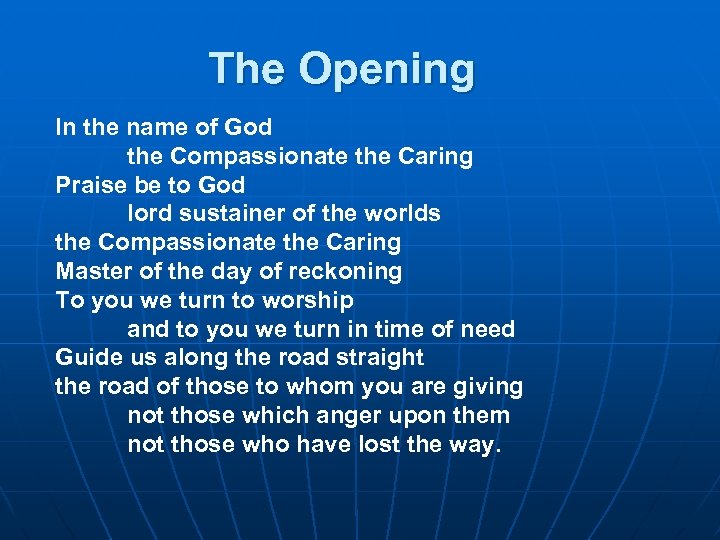 The Opening In the name of God the Compassionate the Caring Praise be to
