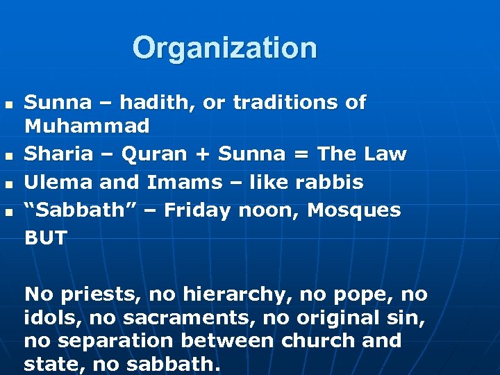 Organization n n Sunna – hadith, or traditions of Muhammad Sharia – Quran +