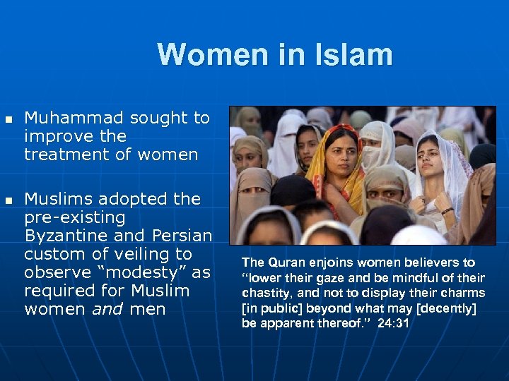 Women in Islam n n Muhammad sought to improve the treatment of women Muslims
