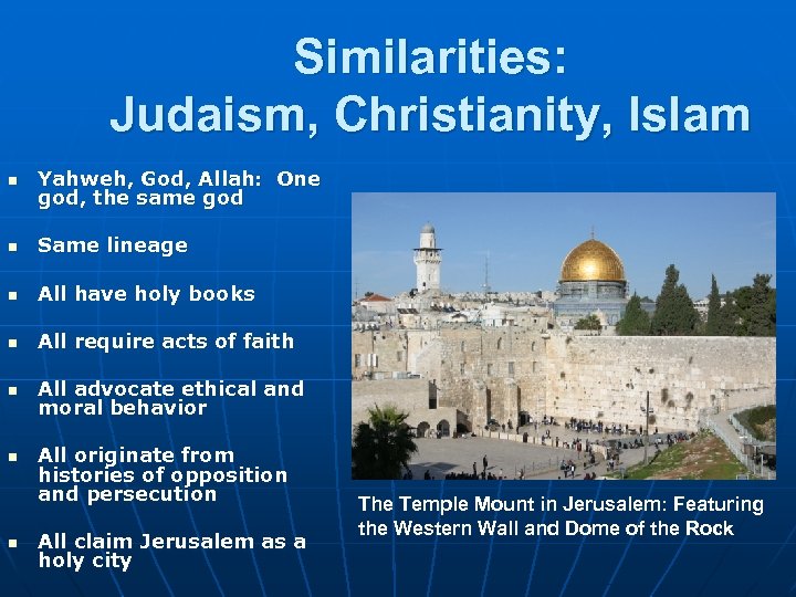 Similarities: Judaism, Christianity, Islam n Yahweh, God, Allah: One god, the same god n