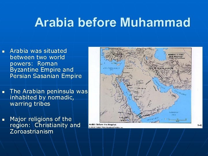 Arabia before Muhammad n n n Arabia was situated between two world powers: Roman