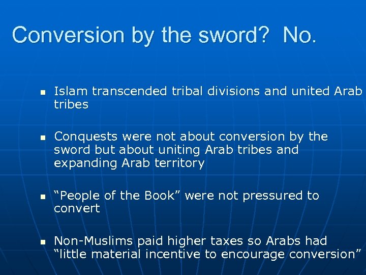 Conversion by the sword? No. n n Islam transcended tribal divisions and united Arab