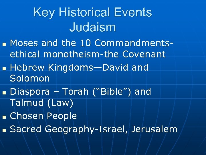 Key Historical Events Judaism n n n Moses and the 10 Commandmentsethical monotheism-the Covenant