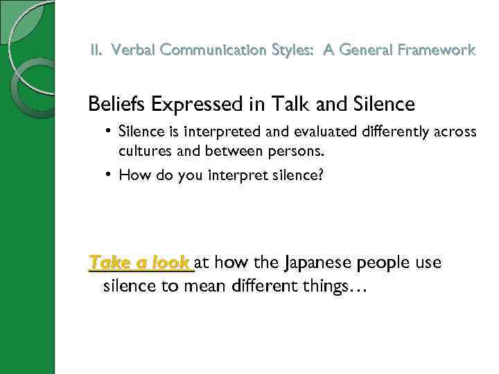 II. Verbal Communication Styles: A General Framework Beliefs Expressed in Talk and Silence •