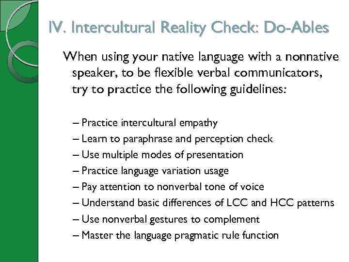 IV. Intercultural Reality Check: Do-Ables When using your native language with a nonnative speaker,