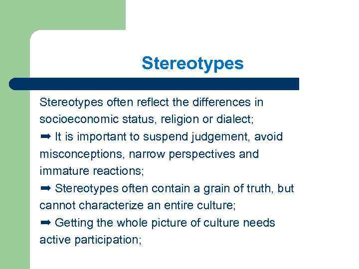 Stereotypes often reflect the differences in socioeconomic status, religion or dialect; ➡ It is