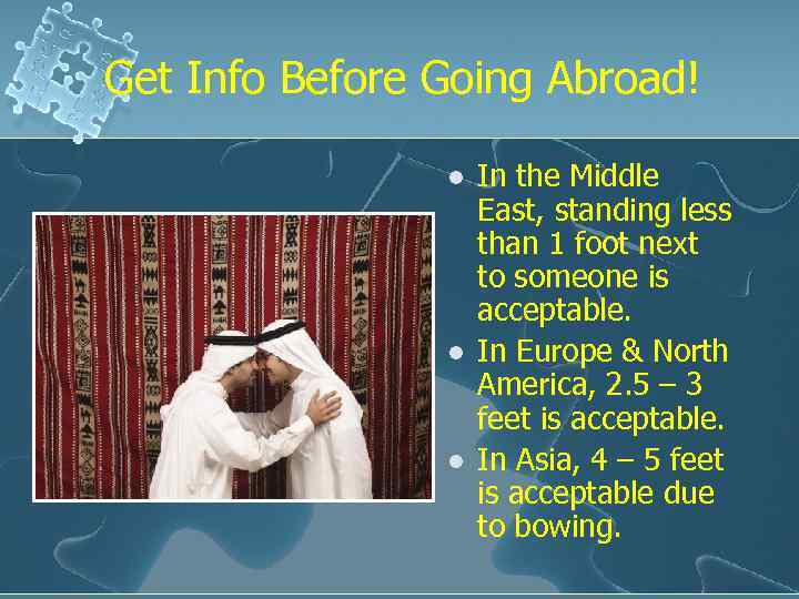 Get Info Before Going Abroad! l l l In the Middle East, standing less