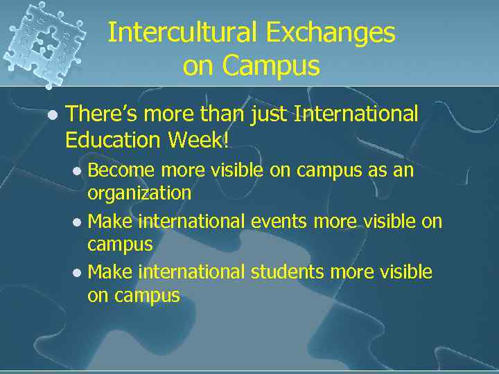 Intercultural Exchanges on Campus l There’s more than just International Education Week! Become more