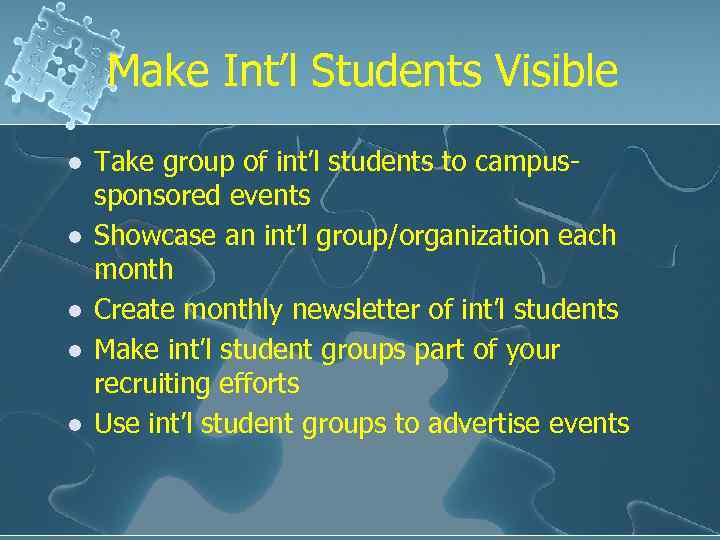 Make Int’l Students Visible l l l Take group of int’l students to campussponsored